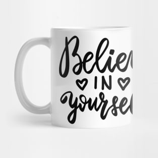 Believe in yourself positive design Mug